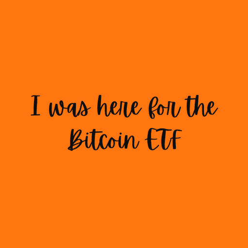 I was here for Bitcoin ETF