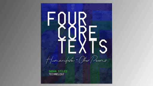 FOUR CORE TEXTS: HUMANIFESTO AND OTHER POEMS (First Edition Digital Chapbook) #25/100