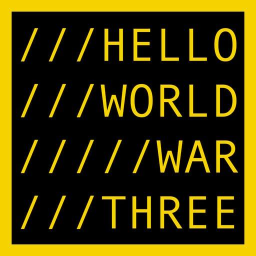 HELLO WORLD WAR THREE