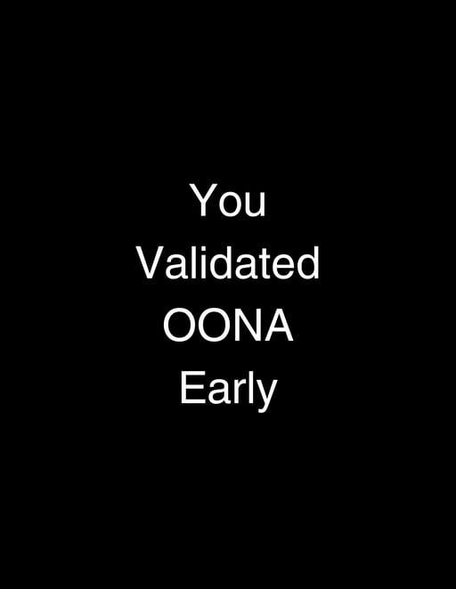 You Validated OONA Early