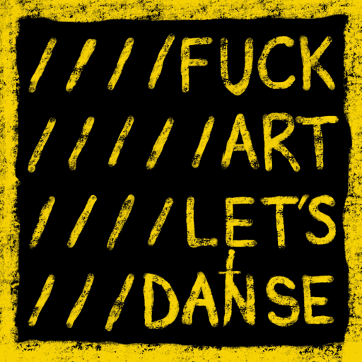 FUCK ART LET'S DANCE