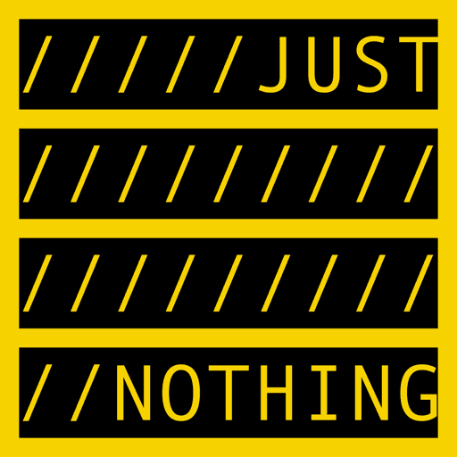 JUST NOTHING