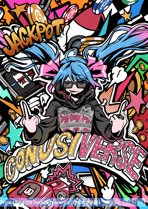 Project B.G #028 『MAX BET featuring CONUSI VERSE』