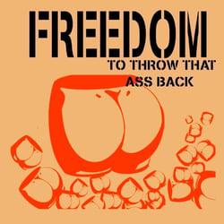 Freedom to throw that ass back