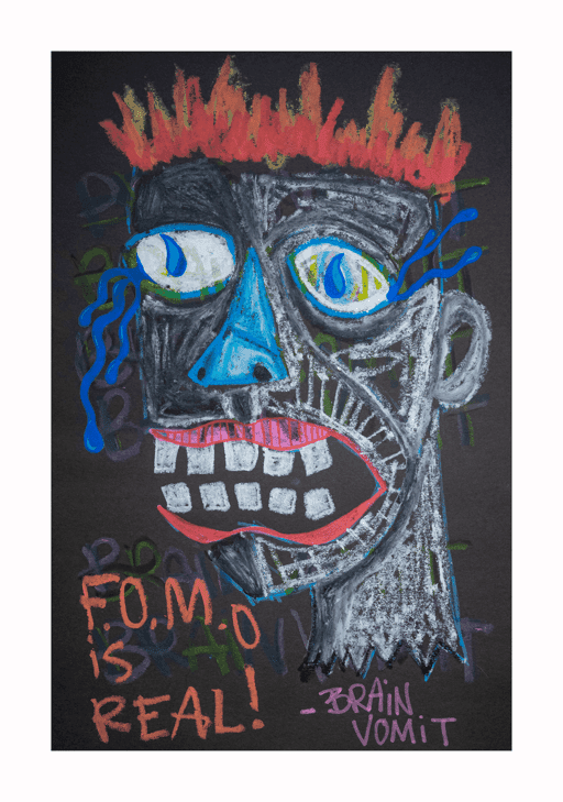 “F.O.M.O is REAL” oil stick doodle by Steven Rea