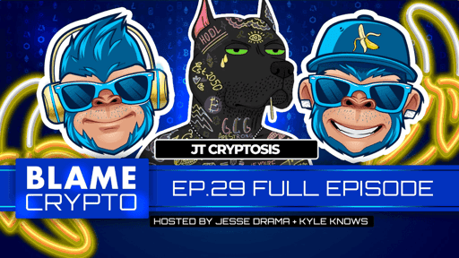 Blame Crypto Episode 29 w/ JT