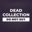 DEAD COLLECTION DEAD COLLECTION