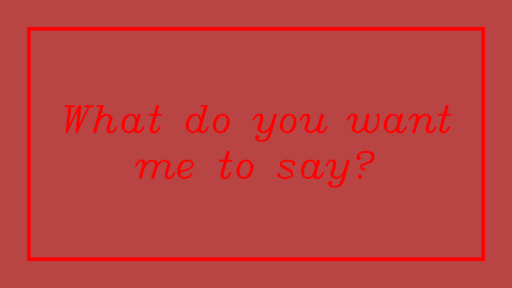 What do you want me to say? #45