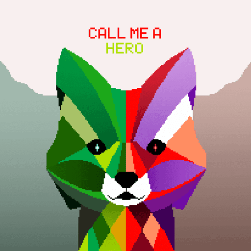 Call me a hero.