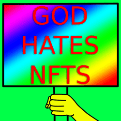 God Hates NFTs (apparently) - ONLY OFFICIAL COLLECTION