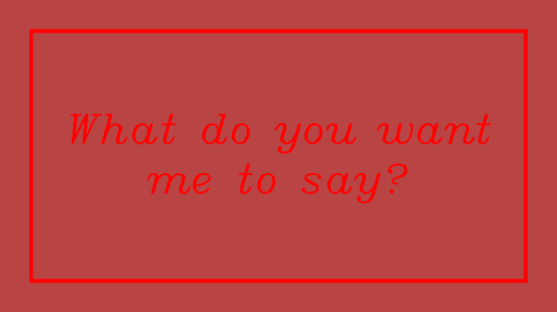 What do you want me to say? #67