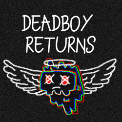 DEADBOY RETURNS