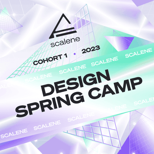 Scalene Design Spring Camp Cohort 1