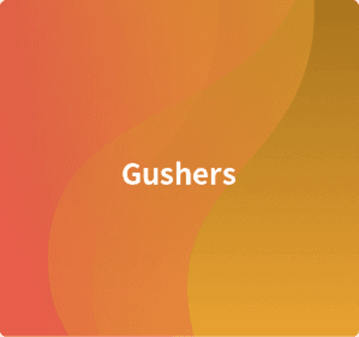 Gushers