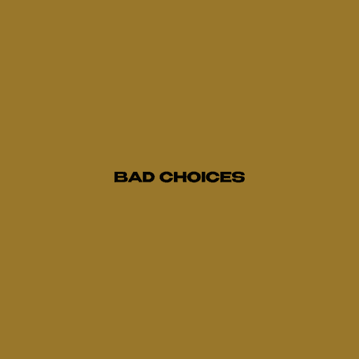 Bad choices