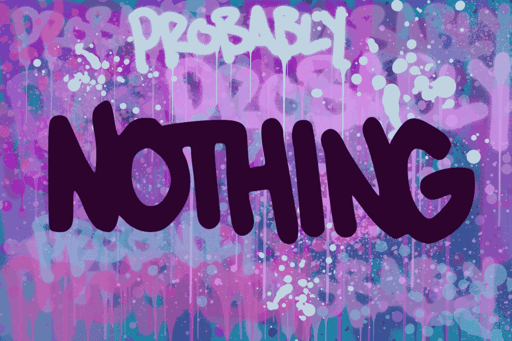 (probably) NOTHING