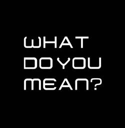 What do you mean?